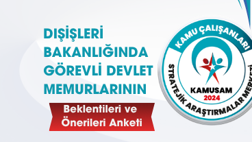 Dışişleri Bakanlığında Görevli Devlet Memurlarının Beklentileri ve Önerileri Anketi
